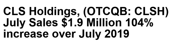 s[hpy08.17.21_CLS_Holdings,_(OTCQB_CLSH)_July_Sales_$1.9_Million_104_increase_over_July_2019.png